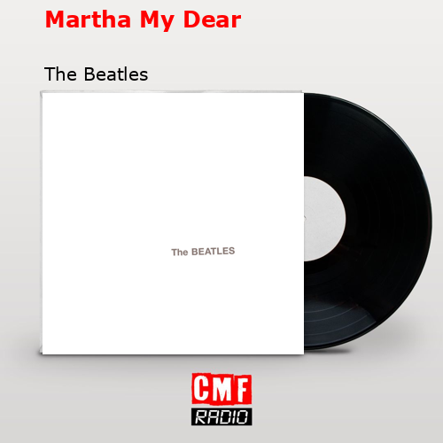 Martha My Dear – The Beatles