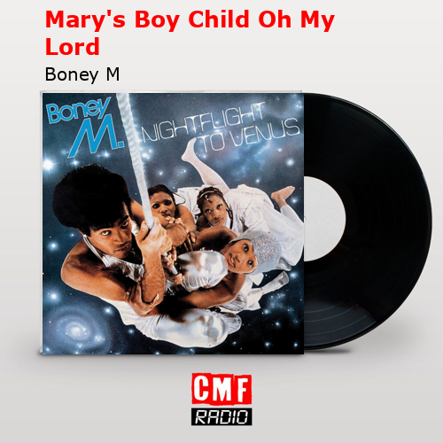 Mary’s Boy Child Oh My Lord – Boney M