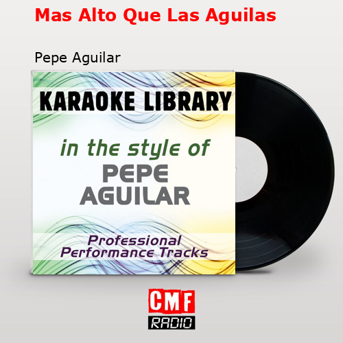 Mas Alto Que Las Aguilas – Pepe Aguilar