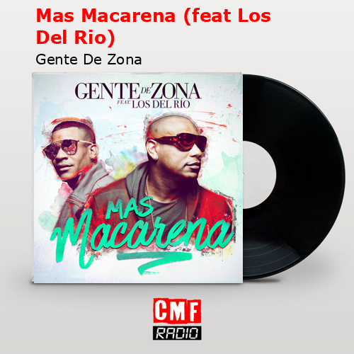 Mas Macarena (feat Los Del Rio) – Gente De Zona