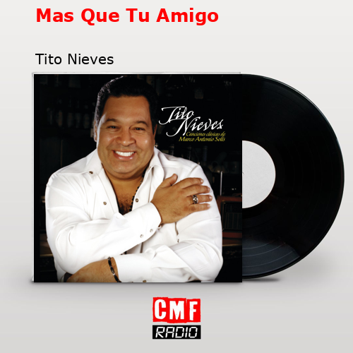 Mas Que Tu Amigo – Tito Nieves