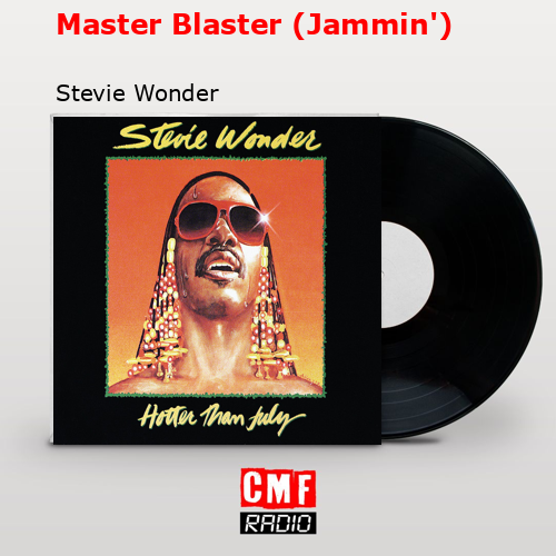 Master Blaster (Jammin’) – Stevie Wonder