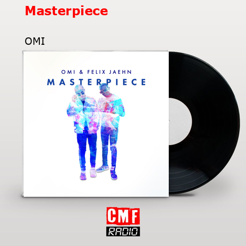 Masterpiece – OMI