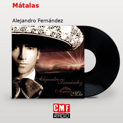 Mátalas – Alejandro Fernández