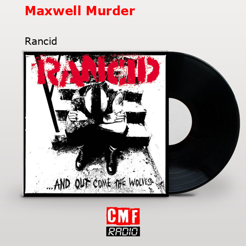Maxwell Murder – Rancid