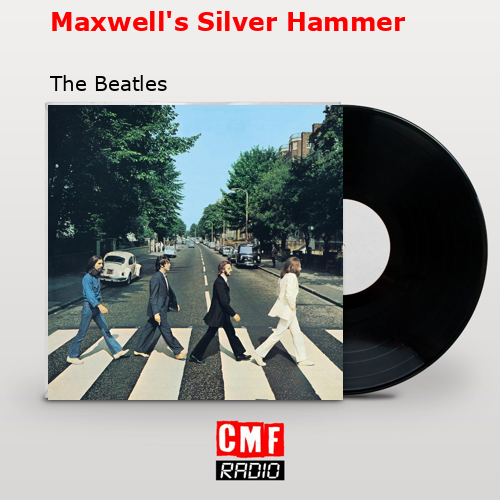 Maxwell’s Silver Hammer – The Beatles
