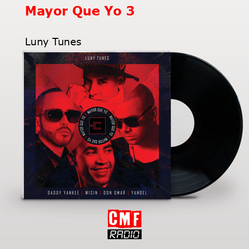 Mayor Que Yo 3 – Luny Tunes