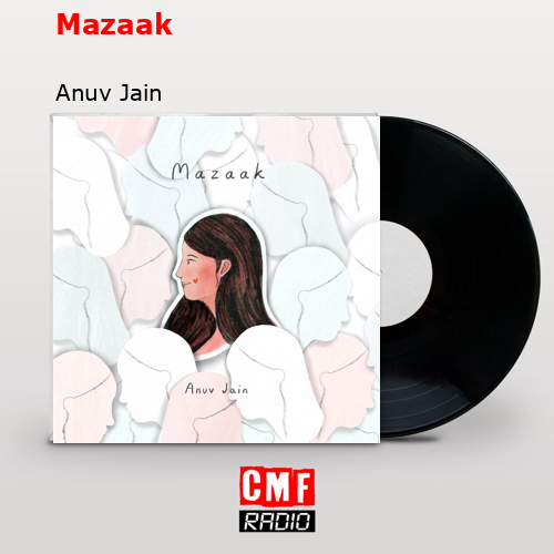 Mazaak – Anuv Jain