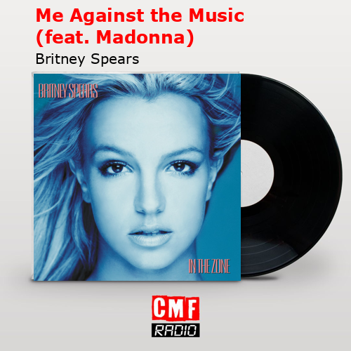 Me Against the Music (feat. Madonna) – Britney Spears