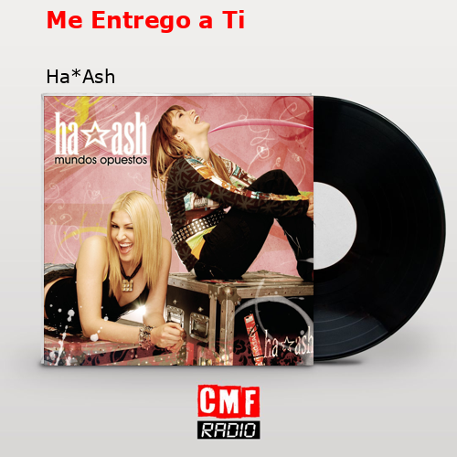 Me Entrego a Ti – Ha*Ash