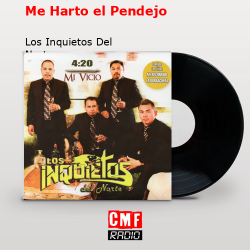 Me Harto el Pendejo – Los Inquietos Del Norte