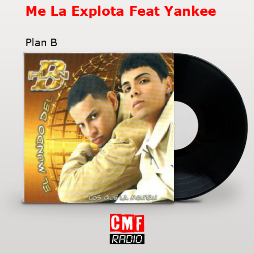 Me La Explota Feat Yankee – Plan B