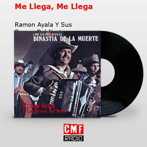 Me Llega, Me Llega – Ramon Ayala Y Sus Bravos Del Norte