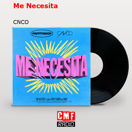 Me Necesita – CNCO