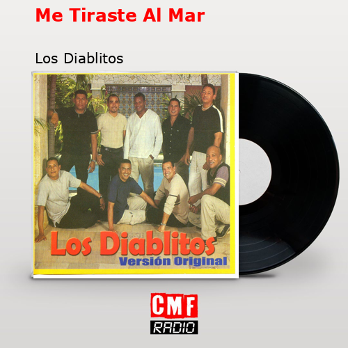 Me Tiraste Al Mar – Los Diablitos