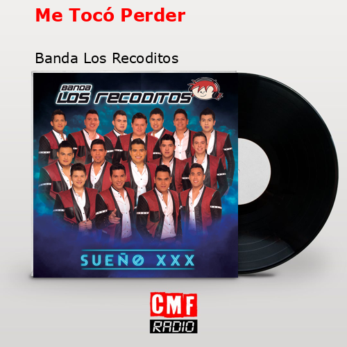 Me Tocó Perder – Banda Los Recoditos
