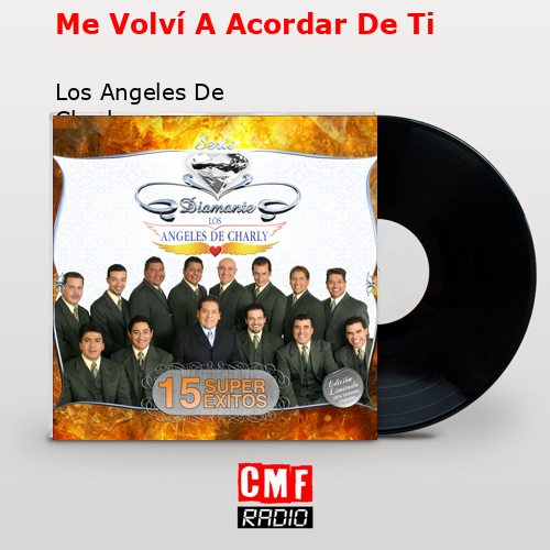Me Volví A Acordar De Ti – Los Angeles De Charly