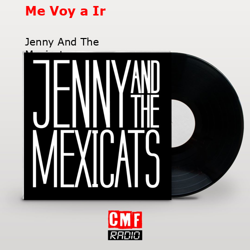 final cover Me Voy a Ir Jenny And The Mexicats