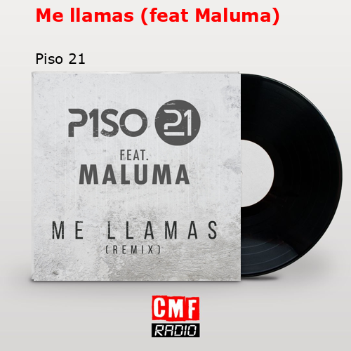 Me llamas (feat Maluma) – Piso 21
