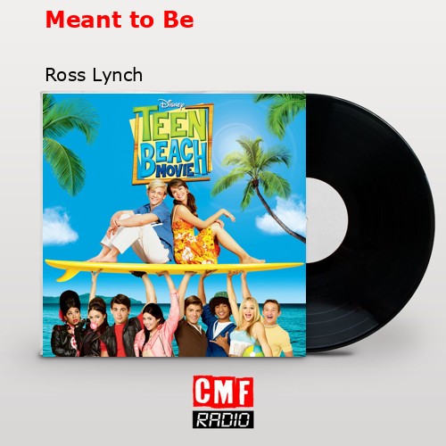Meant to Be – Ross Lynch
