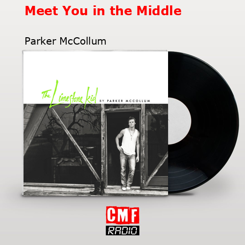 Meet You in the Middle – Parker McCollum