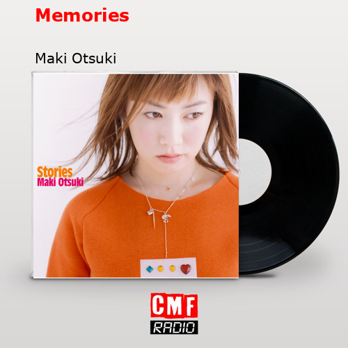 Memories – Maki Otsuki