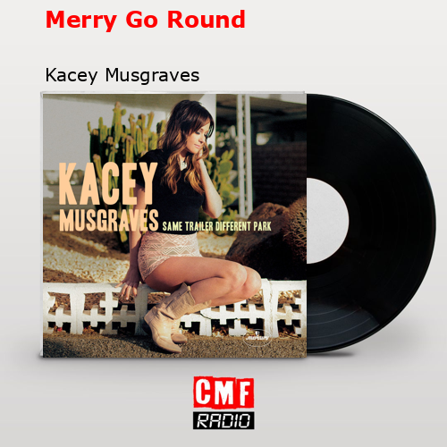 Merry Go Round – Kacey Musgraves