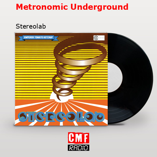 Metronomic Underground – Stereolab