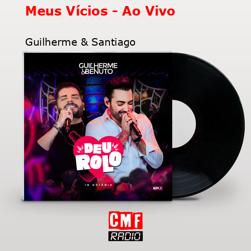 Meus Vícios – Ao Vivo – Guilherme & Santiago