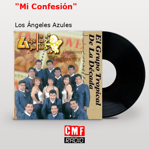 «Mi Confesión» – Los Ángeles Azules