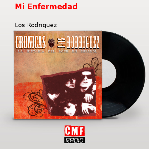 Mi Enfermedad – Los Rodriguez