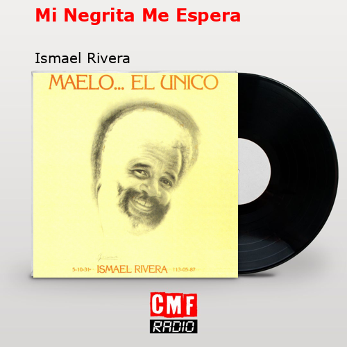 Mi Negrita Me Espera – Ismael Rivera