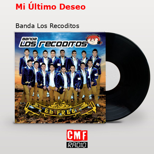 Mi Último Deseo – Banda Los Recoditos