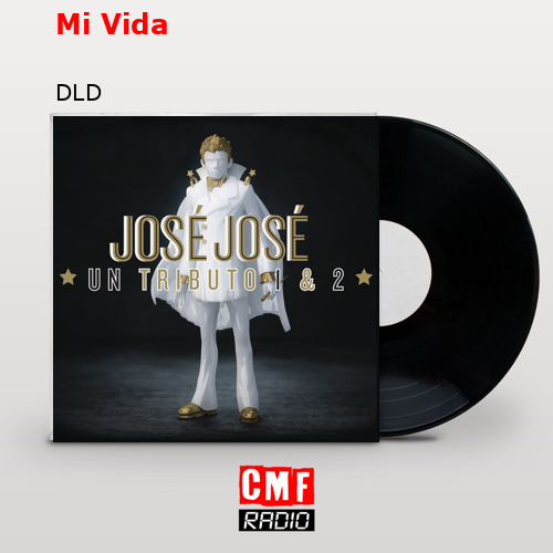 Mi Vida – DLD
