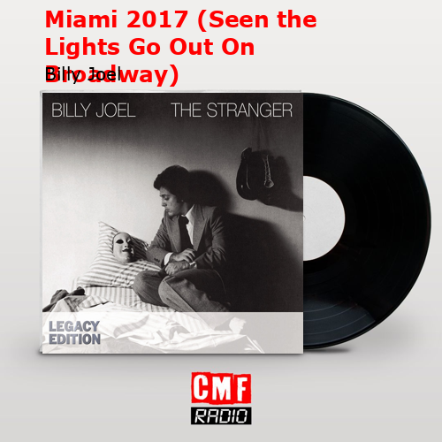 Miami 2017 (Seen the Lights Go Out On Broadway) – Billy Joel