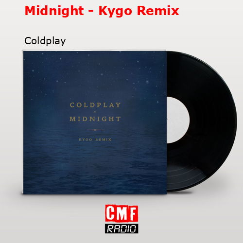 Midnight – Kygo Remix – Coldplay
