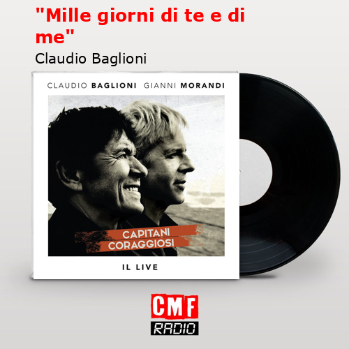 «Mille giorni di te e di me» – Claudio Baglioni