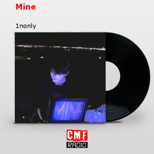 Mine – 1nonly