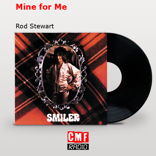 Mine for Me – Rod Stewart
