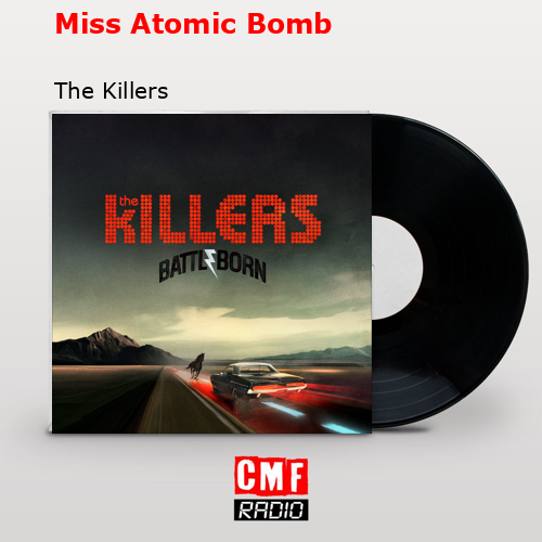 Miss Atomic Bomb – The Killers