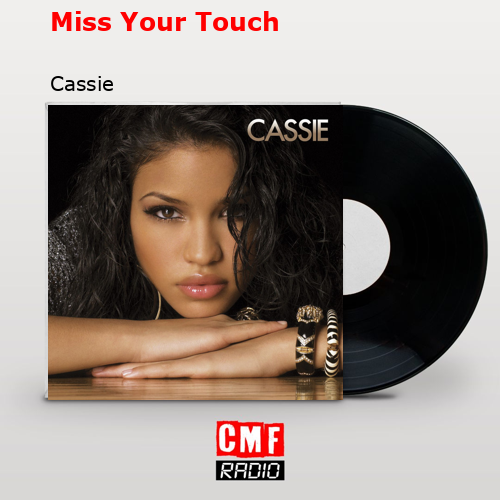 Miss Your Touch – Cassie