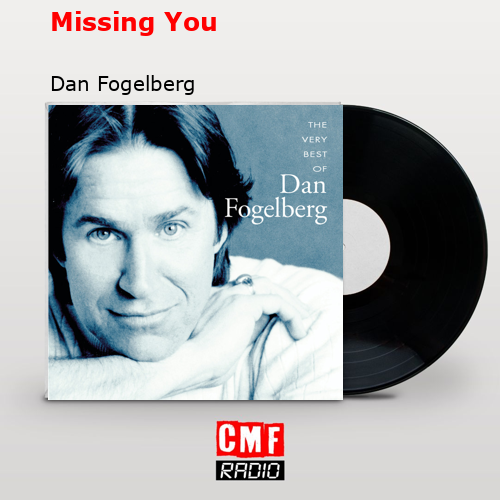 Missing You – Dan Fogelberg