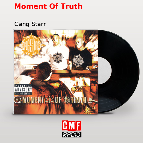 Moment Of Truth – Gang Starr