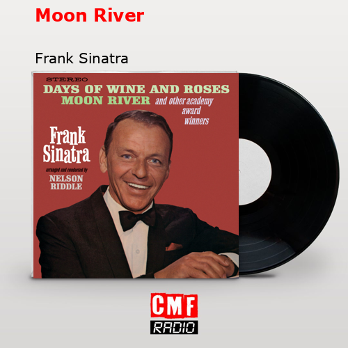 Moon River – Frank Sinatra