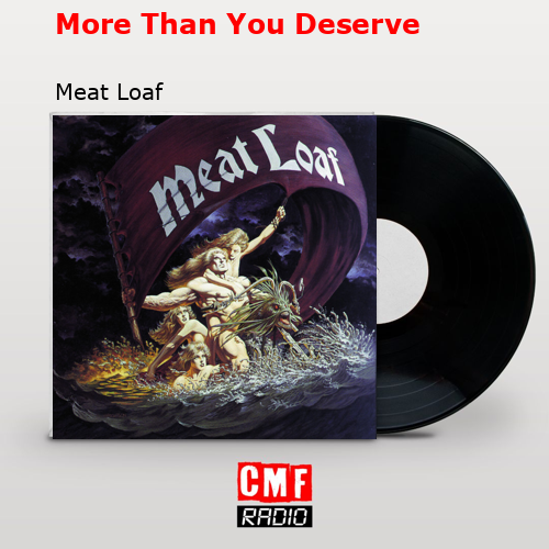 More Than You Deserve – Meat Loaf