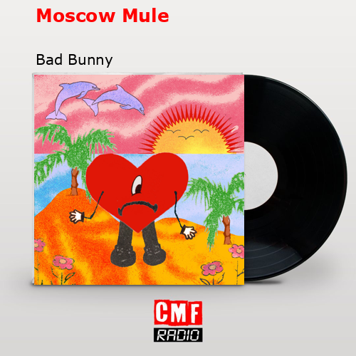 Moscow Mule – Bad Bunny