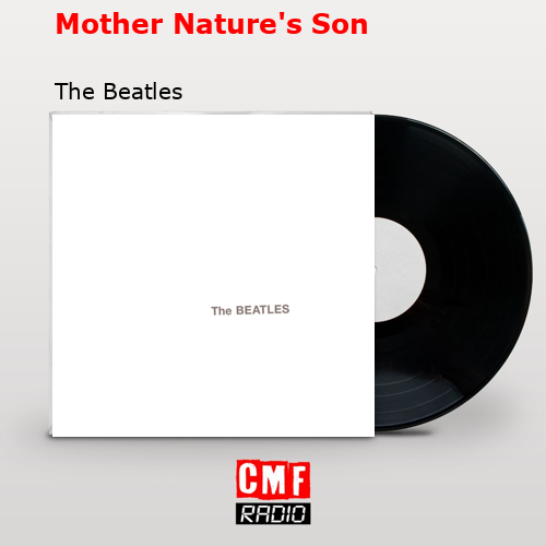 Mother Nature’s Son – The Beatles