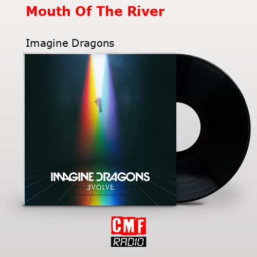 final cover Mouth Of The River Imagine Dragons