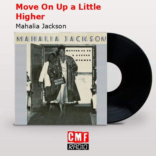 Move On Up a Little Higher – Mahalia Jackson