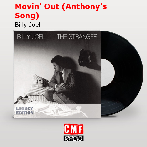 Movin’ Out (Anthony’s Song) – Billy Joel